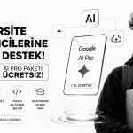 Google’dan Tüm Üniversitelilere Büyük Jest: AI Pro Paketi 1 Yıl Ücretsiz!