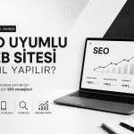 SEO Uyumlu Web Sitesi Nasıl Yapılır? 2026 Güncel Rehberi 2 SEO Uyumlu Web Sitesi Nasil Yapilir 2026 Guncel Rehberi